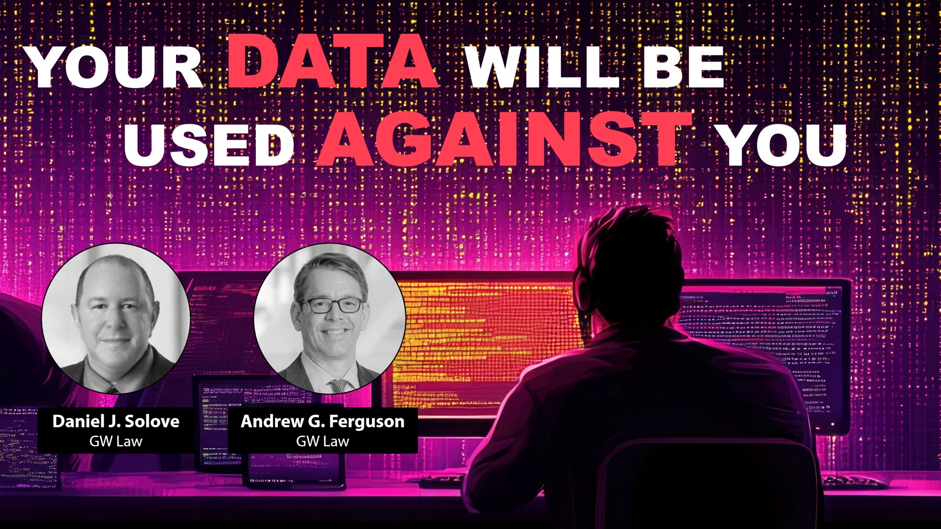Your Data will be used Against You